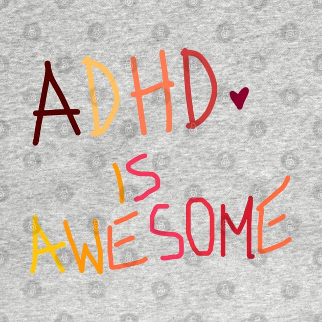 Adhd is awesome by starnish